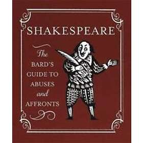 Shakespeare: The Bard's Guide to Abuses and Affronts