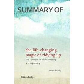 Summary: The Life Changing Magic of Tidying Up by Marie Kondo