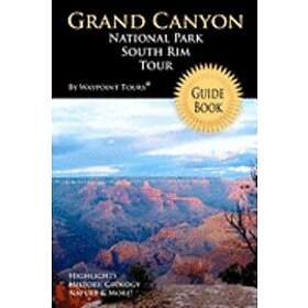 Grand Canyon National Park South Rim Tour Guide Book: Your Personal Tour Guide for Grand Canyon Travel Adventure!