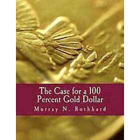 The Case for a 100 Percent Gold Dollar (Large Print Edition)