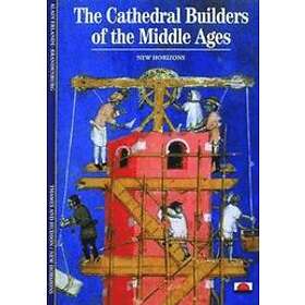 The Cathedral Builders of the Middle Ages