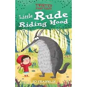 Twisted Fairy Tales: Little Rude Riding Hood