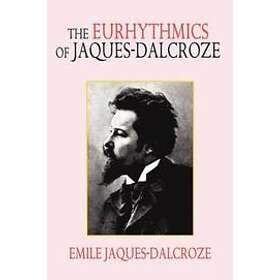 The Eurhythmics of Jaques-Dalcroze