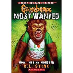 How I Met My Monster (Goosebumps Most Wanted #3): Volume 3