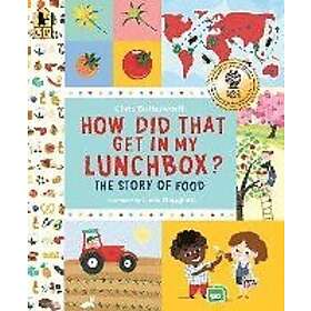 How Did That Get in My Lunchbox?: The Story of Food