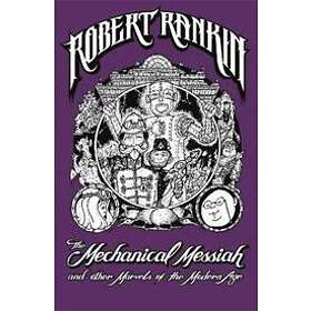 The Mechanical Messiah and Other Marvels of the Modern Age