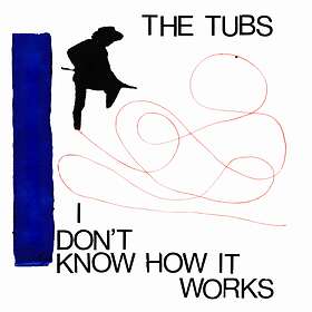 The Tubs I Don't Know How It Works LP