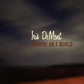 Iris DeMent Workin' On A World CD