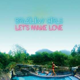 Brazilian Girls Let's Make Love CD