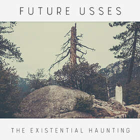 Future Usses Existential Haunting LP