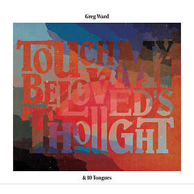 Greg Ward & 10 Tongues My Beloved's Thought CD
