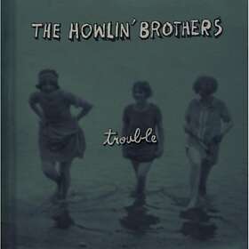 The Howlin' Brothers Trouble CD