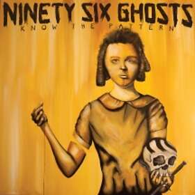 Ninety Six Ghosts Know The Pattern LP