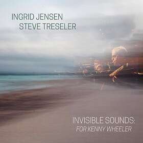 Ingrid & Steve Treslet Invisible Sounds: For Kenny Wheeler CD