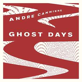Andre Canniere Ghost Days CD
