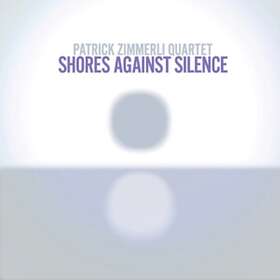 Patrick Zimmerli Shores Against Silence CD