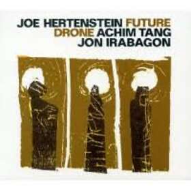 Joe Hertenstein/Achim Tang/Jon Irabagon Future CD