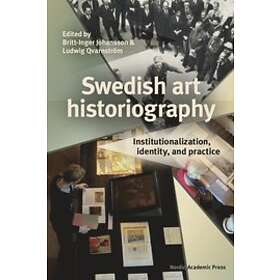 Swedish art historiography : institutionalization, identity, and practice
