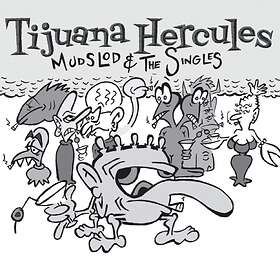 Tijuana Hercules Mudslod And The Singles LP