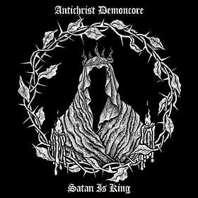 Anthichrist Demoncore Satan Is King CD