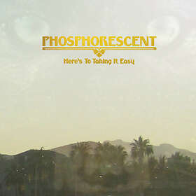 Phosphorescent Here's To Taking It Easy LP