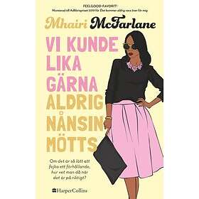 Vi kunde lika gärna aldrig nånsin mötts