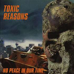 Toxic Reasons No Peace In Our Time CD
