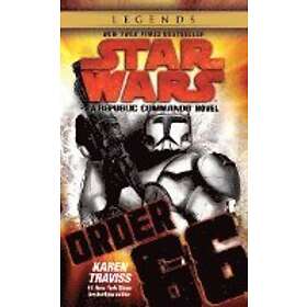 Order 66: Star Wars Legends (Republic Commando): A Republic Commando Novel
