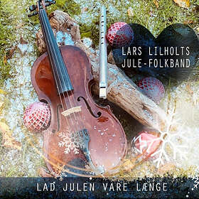 Lars Lilholts Jule-Folkband Lad Julen Vare Længe CD