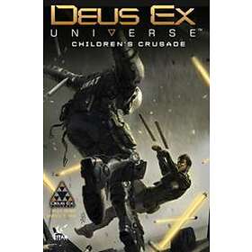Deus Ex Universe Volume 1: Children's Crusade