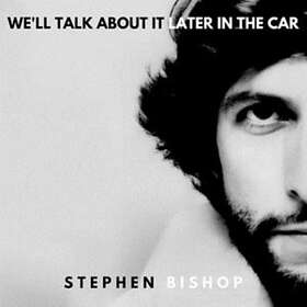 Stephen Bishop We'll Talk About It Later In The Car LP