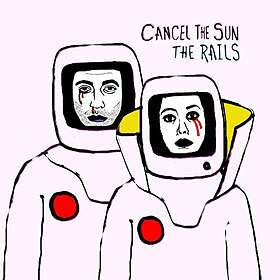 The Rails - Cancel Sun LP