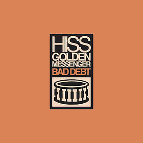 Hiss Golden Messenger Bad Debt LP