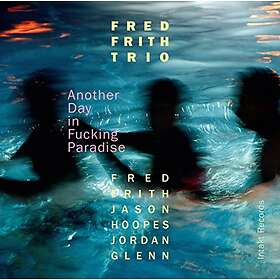 Fred Frith Another In Fucking Paradise CD