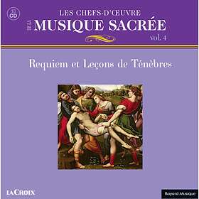 Klassisk Les Chefs-D'oeuvre De La Musique Sacrée, Vol 4: Requiem Et Lecons Ténèbres CD