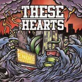These Hearts Ended Yesterday CD