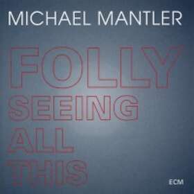 Michael Mantler Folly Seeing All This CD