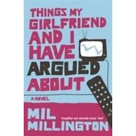Things My Girlfriend and I Have Argued About