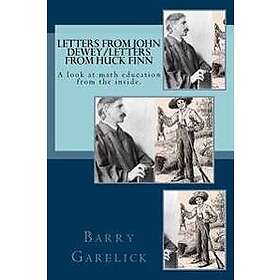 Letters from John Dewey/Letters from Huck Finn: A Look at Math Education from the Inside