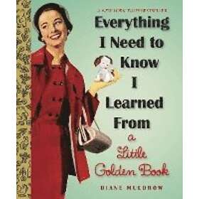 Everything I Need to Know I Learned from a Little Golden Book