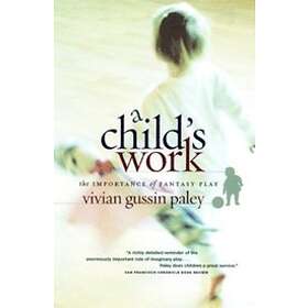 A Child`s Work – The Importance of Fantasy Play