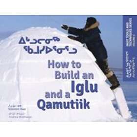 How to Build an Iglu and a Qamutiik