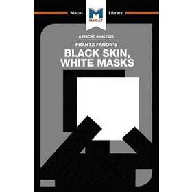 An Analysis of Frantz Fanon's Black Skin, White Masks