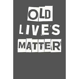 Old Lives Matter