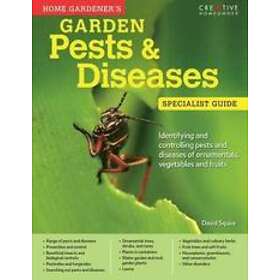 Home Gardener's Garden Pests &; Diseases
