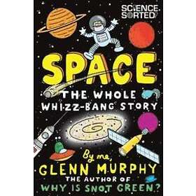 Space: The Whole Whizz-Bang Story