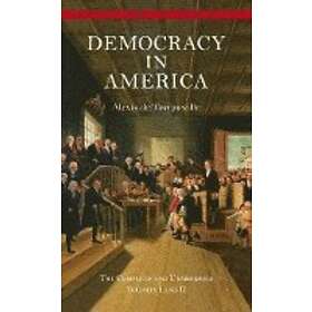 Democracy in America: The Complete and Unabridged Volumes I and II