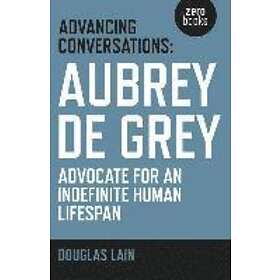 Advancing Conversations: Aubrey de Grey advocate for an indefinite human lifespan