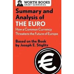 Summary and Analysis of the Euro: How a Common Currency Threatens the Future of 