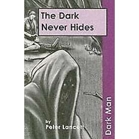 The Dark Never Hides